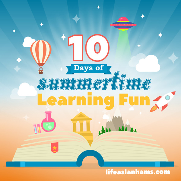 10 Days of Summertime Learning Fun