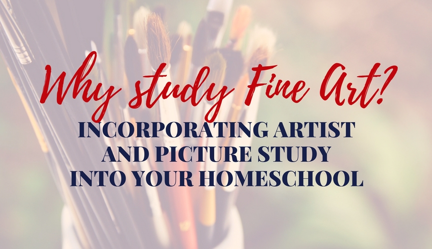 While it might be a little bit daunting and controversial, it is imperative to include the study of fine arts in our homeschool studies.
